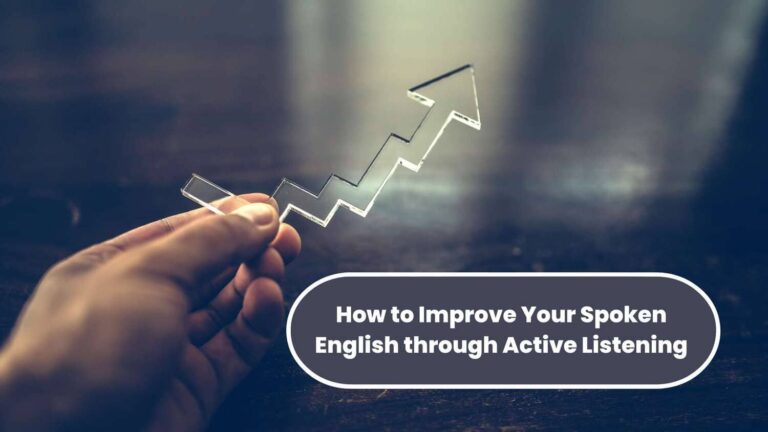 How to Improve Your Spoken English through Active Listening