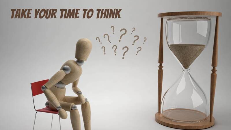 Take your time to Think